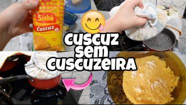  FIZ CUSCUZ SEM CUSCUZEIRA PARA O CAFÉ DA MANHÃ.