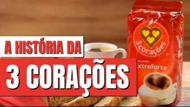  A HISTÓRIA COMPLETA DA MARCA 3 CORAÇÕES | CAFÉS S