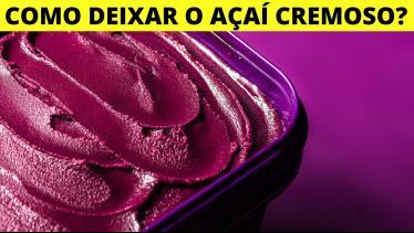  COMO DEIXAR O AÇAÍ CREMOSO?