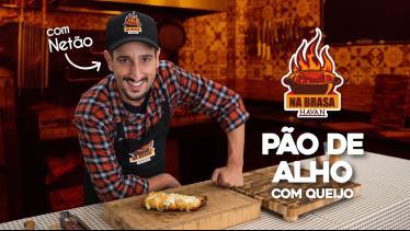 NA BRASA HAVAN ? | Pão de Alho com Queijo