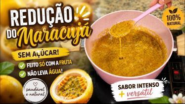  REDUÇÃO DE MARACUJÁ COMO FAZER | Sem Açúcar