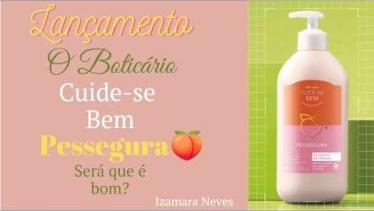 Hidratante PESSEGURA? CUIDE-SE BEM - Boticário