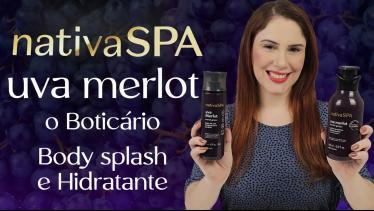  BODY SPLASH UVA MERLOT NATIVA SPA O BOTICÁRIO | R