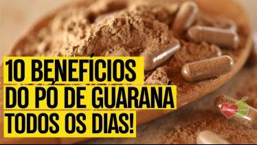 10 Benefícios do GUARANÁ EM PÓ: Para que Serve e C